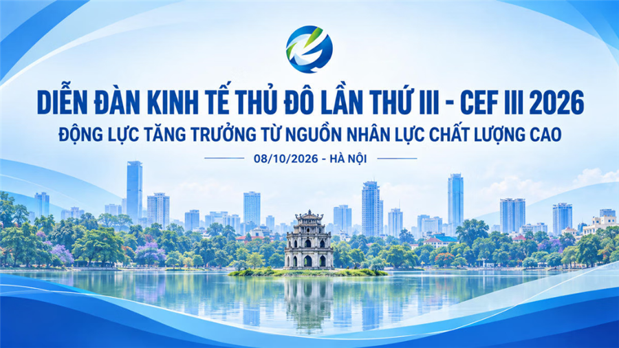 Diễn đàn Kinh tế Thủ đô 2026: Tìm động lực tăng trưởng từ nhân lực chất lượng cao